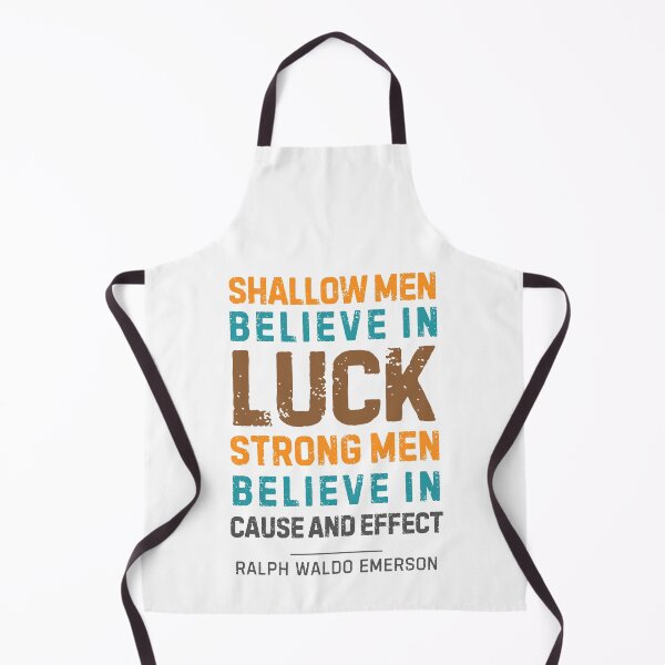 Item preview, “Shallow men believe in luck. Strong men believe in cause and effect.” Ralph Waldo Emerson designed and sold by Sketch-Shack.