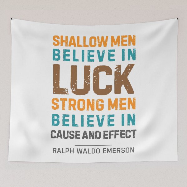 Item preview, “Shallow men believe in luck. Strong men believe in cause and effect.”  Ralph Waldo Emerson designed and sold by Sketch-Shack.