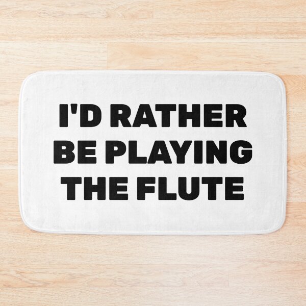 Item preview, Id Rather Be Playing The Flute   designed and sold by Inspirationmotivation.