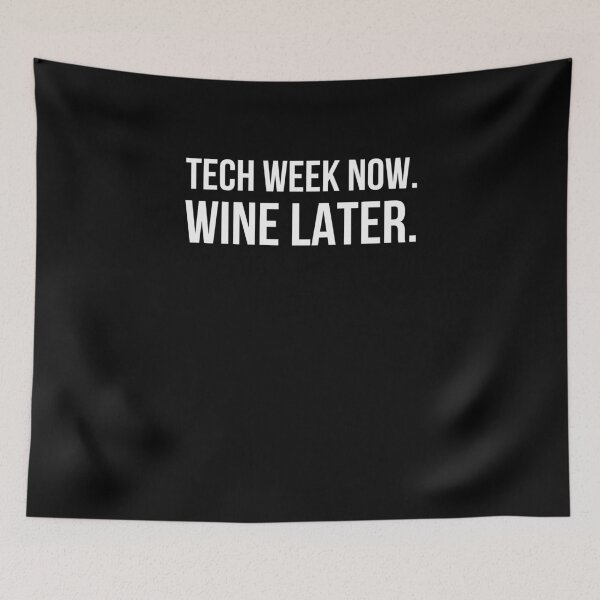 Item preview, Tech week now. Wine later. funny tech Week Theatre joke designed and sold by snowry.