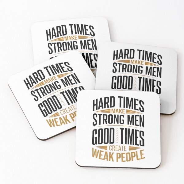 Item preview, Hard times make strong men, good times create weak people designed and sold by GGZebra.