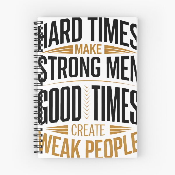 Item preview, Hard times make strong men, good times create weak people designed and sold by GGZebra.