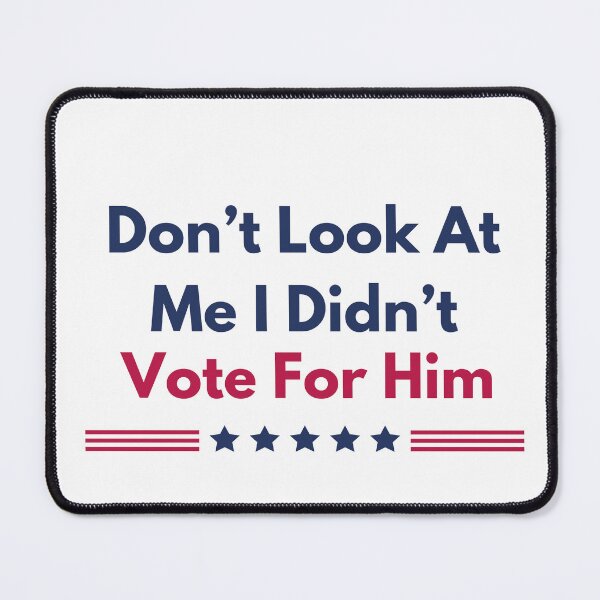 Item preview, Don’t Look At Me I Didn’t Vote For Him designed and sold by artcultreone.