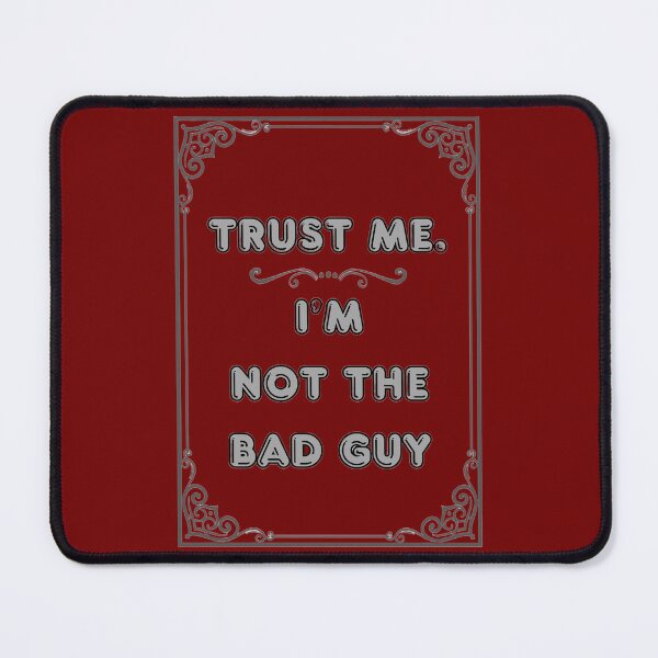 Item preview, TRUST ME. I'M NOT THE BAD GUY designed and sold by Ferndragons.