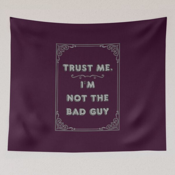 Item preview, TRUST ME.I'M NOT THE BAD GUY designed and sold by Ferndragons.