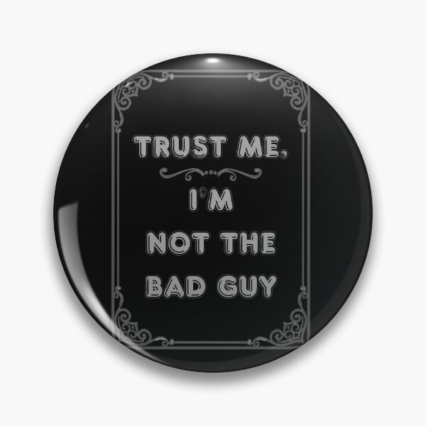 Item preview, TRUST ME.  I'M NOT THE BAD GUY designed and sold by Ferndragons.