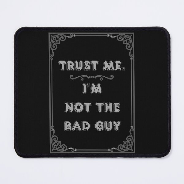 Item preview, TRUST ME. I'M NOT THE BAD GUY designed and sold by Ferndragons.