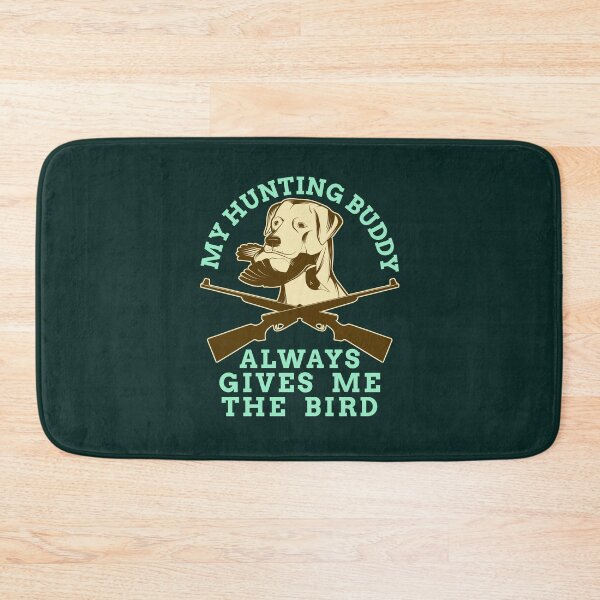 Item preview, My Hunting Buddy Always Gives Me The Bird Hunting Dog designed and sold by jaygo.