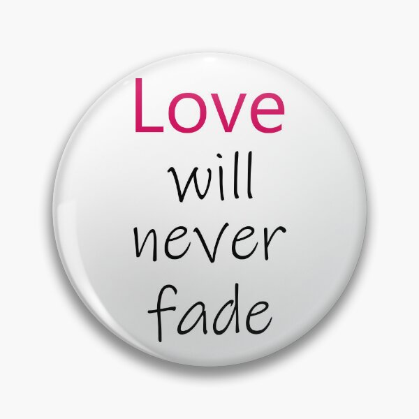 Item preview, Love will never fade designed and sold by ANVivid.