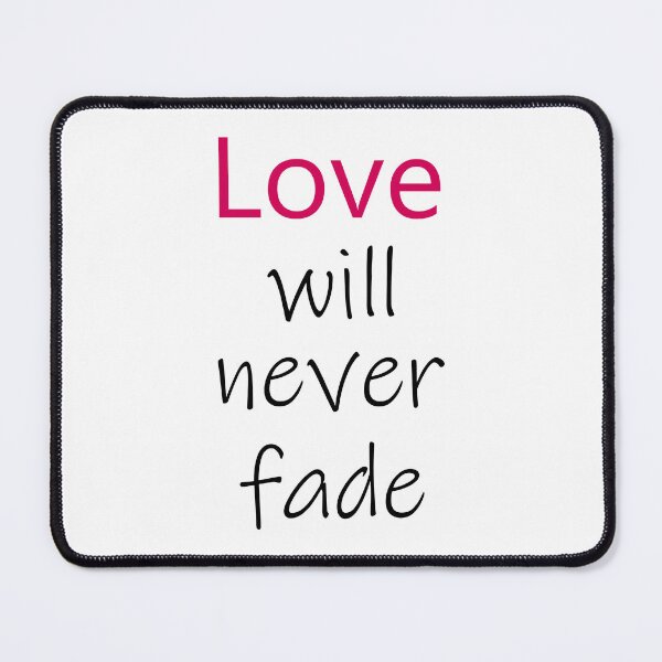 Item preview, Love will never fade designed and sold by ANVivid.