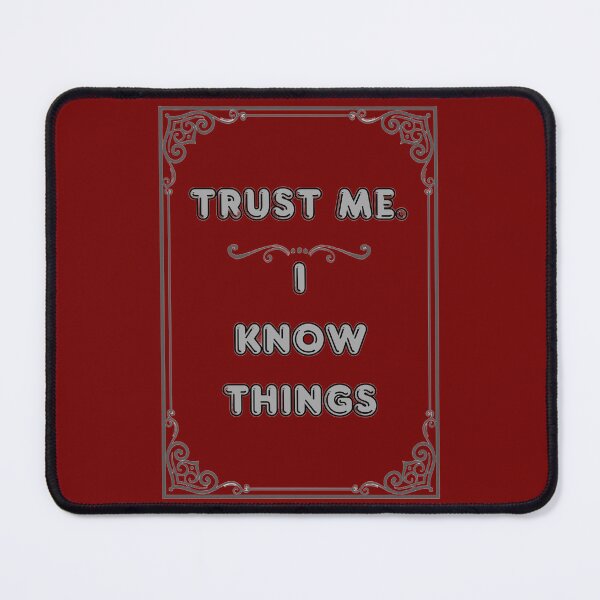 Item preview, TRUST ME. I KNOW THINGS designed and sold by Ferndragons.