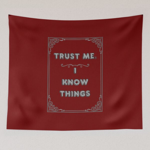 Item preview, TRUST ME. I KNOW THINGS designed and sold by Ferndragons.