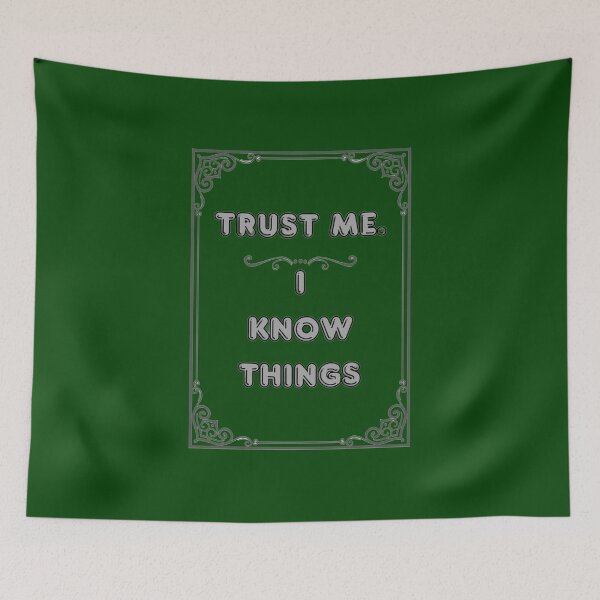 Item preview, TRUST ME. I KNOW THINGS designed and sold by Ferndragons.