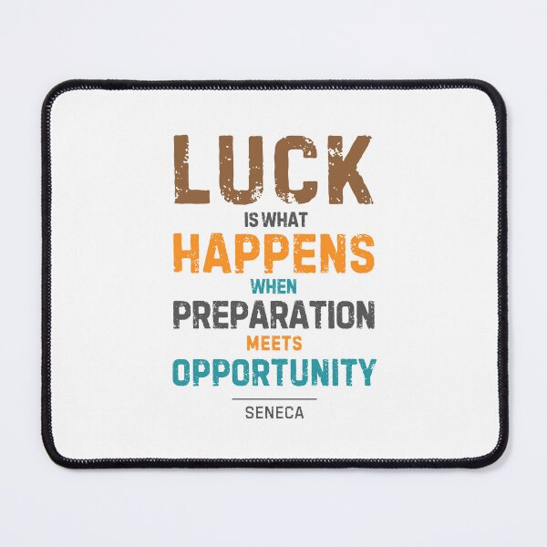 Item preview, "Luck is what happens when preparation meets opportunity." - Seneca designed and sold by Sketch-Shack.