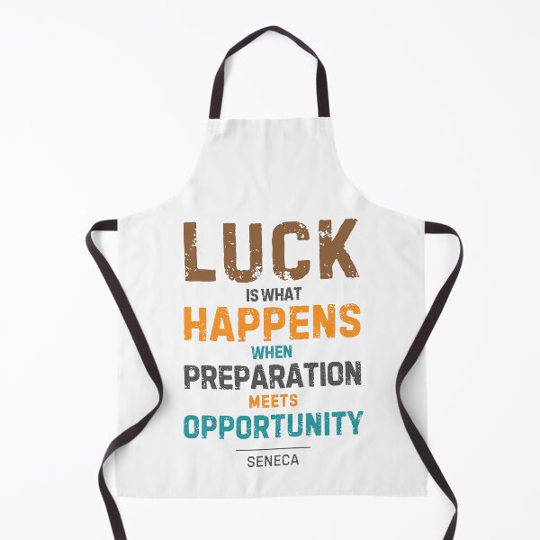 Item preview, "Luck is what happens when preparation meets opportunity." - Seneca designed and sold by Sketch-Shack.