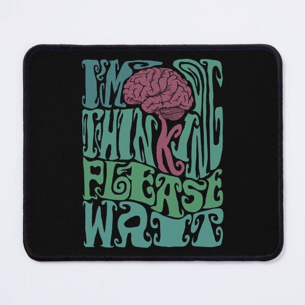 Item preview, I'm Thinking Please Wait designed and sold by AlchemyColor.