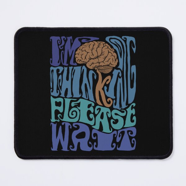 Item preview, I'm Thinking Please Wait designed and sold by AlchemyColor.