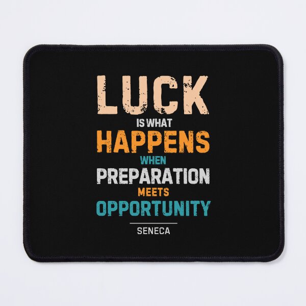 Item preview, "Luck is what happens when preparation meets opportunity." - Seneca designed and sold by Sketch-Shack.