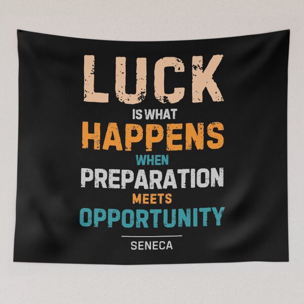 Item preview, "Luck is what happens when preparation meets opportunity." - Seneca designed and sold by Sketch-Shack.
