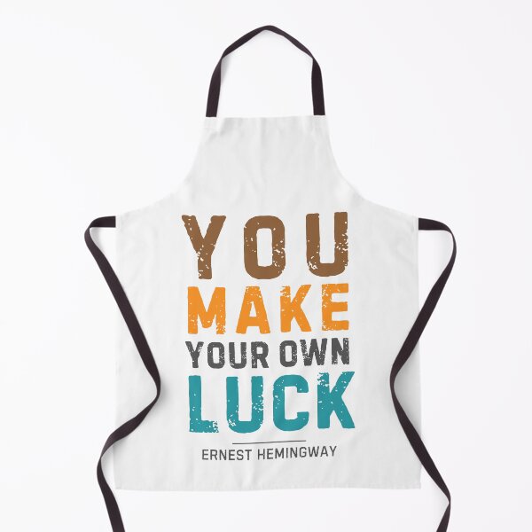 Item preview, "You make your own luck." - Ernest Hemingway designed and sold by Sketch-Shack.