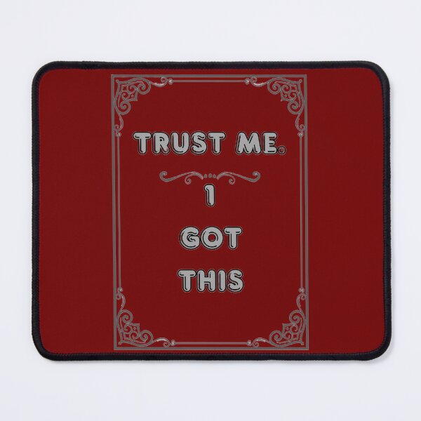 Item preview, TRUST ME. I GOT THIS designed and sold by Ferndragons.