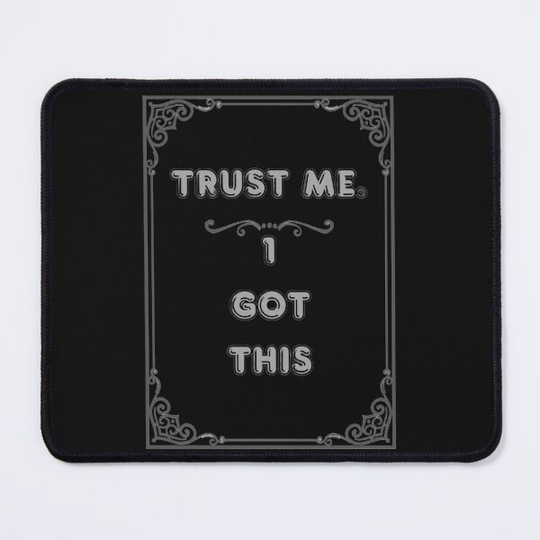 Item preview, TRUST ME. I GOT THIS designed and sold by Ferndragons.