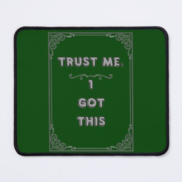 Item preview, TRUST ME. I GOT THIS designed and sold by Ferndragons.