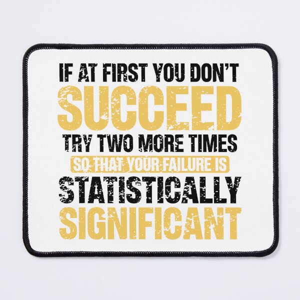 Item preview, Don’t Succeed – Statistically Significant Science Pun Gift for Data Nerds and Scientists designed and sold by ScienceCorner.