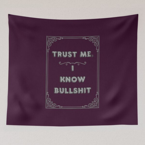 Item preview, TRUST ME. I KNOW BULLSHIT designed and sold by Ferndragons.