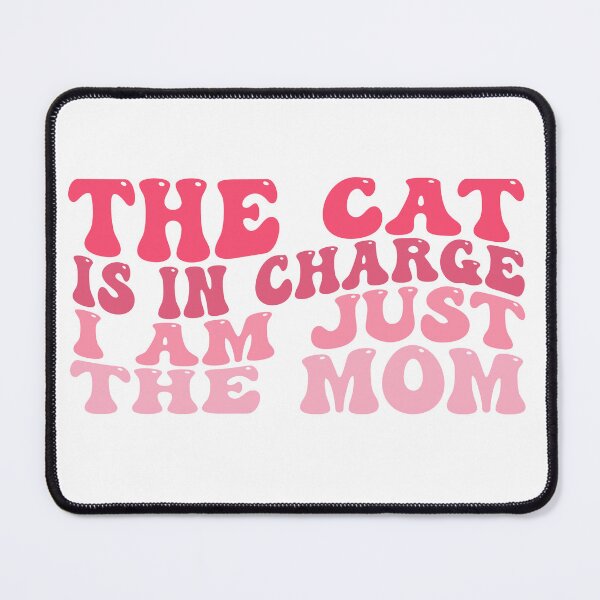 Item preview, The Cat is in Charge I am Just The Mom Funny Cat Mom art designed and sold by REDDLINE.