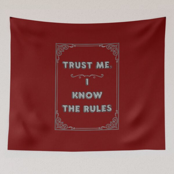 Item preview, TRUST ME. I KNOW THE RULES designed and sold by Ferndragons.