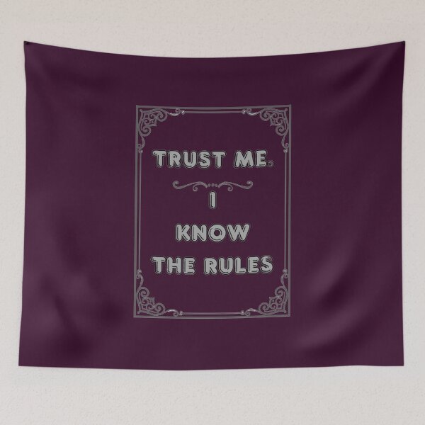 Item preview, TRUST ME. I KNOW THE RULES designed and sold by Ferndragons.