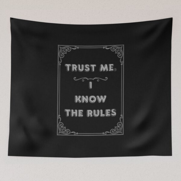 Item preview, TRUST ME. I KNOW THE RULES designed and sold by Ferndragons.