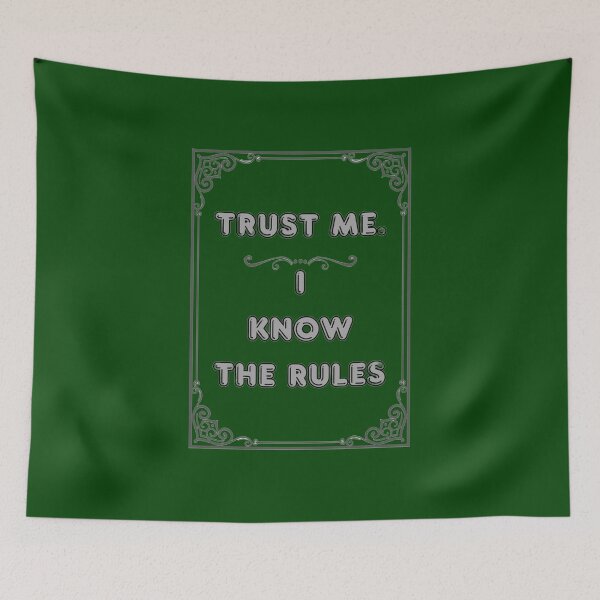 Item preview, TRUST ME. I KNOW THE RULES designed and sold by Ferndragons.