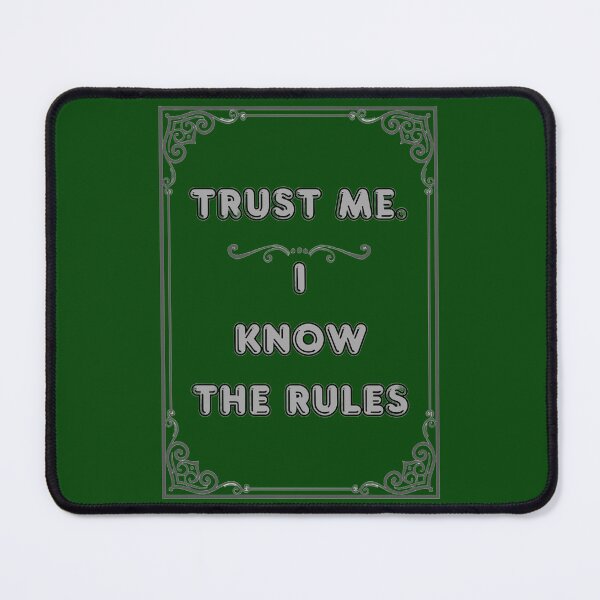 Item preview, TRUST ME. I KNOW THE RULES designed and sold by Ferndragons.