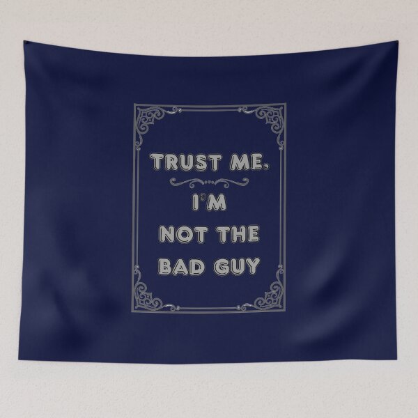Item preview, TRUST ME. I'M NOT THE BAD GUY designed and sold by Ferndragons.