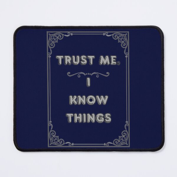 Item preview, TRUST ME. I KNOW THINGS designed and sold by Ferndragons.