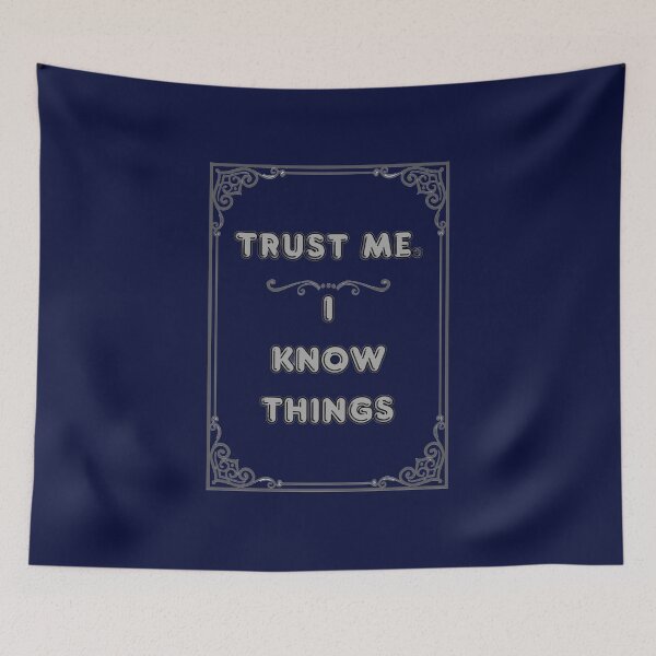 Item preview, TRUST ME. I KNOW THINGS designed and sold by Ferndragons.