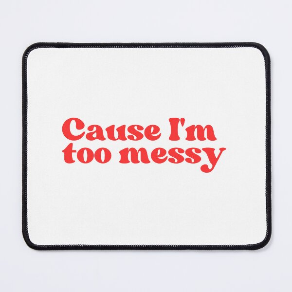 Item preview, Cause I'm too messy designed and sold by niiceshop.