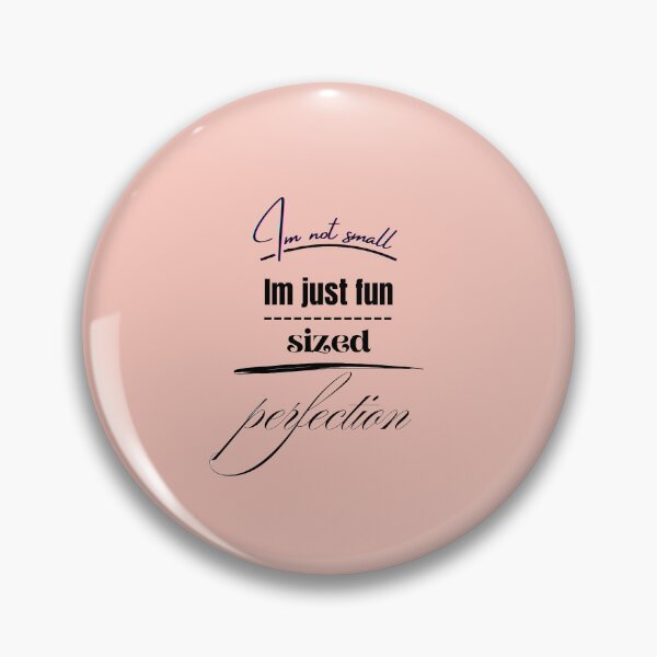 Item preview,  I m not small I m just fun sized perfection designed and sold by jonmobo.