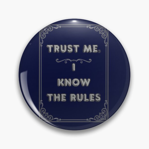 Item preview, TRUST ME. I KNOW THE RULES designed and sold by Ferndragons.