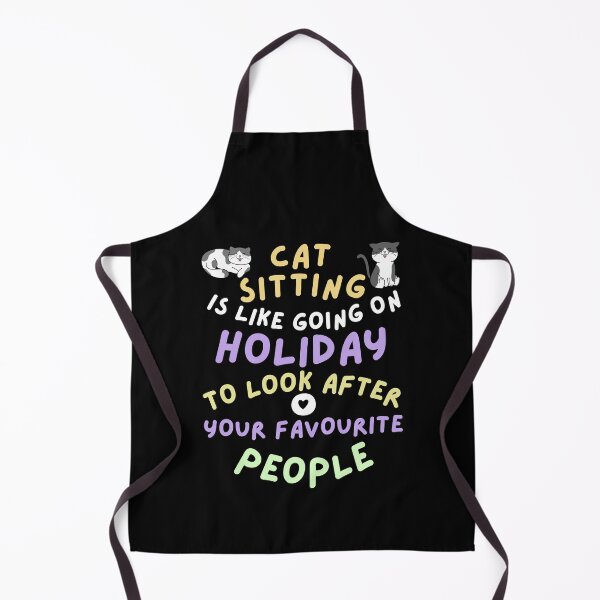Item preview, Cat sitting is like going on holiday to look after your favourite people designed and sold by BritishDelights.