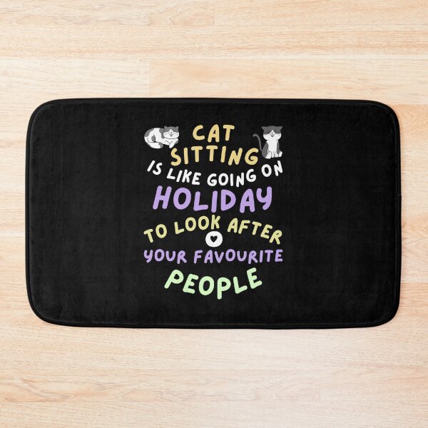 Item preview, Cat sitting is like going on holiday to look after your favourite people designed and sold by BritishDelights.