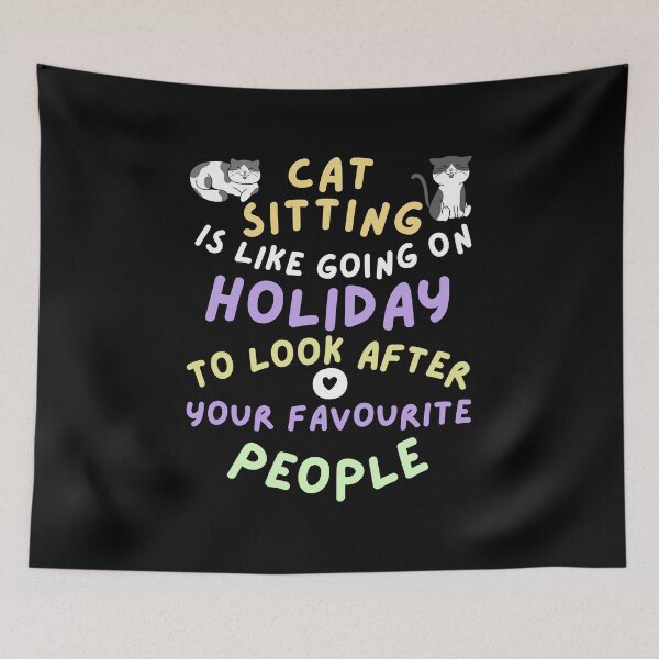 Item preview, Cat sitting is like going on holiday to look after your favourite people designed and sold by BritishDelights.
