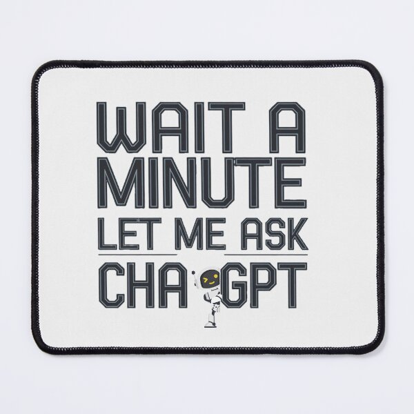 Item preview, Wait a Minute Let Me Ask Chatgpt designed and sold by artofProduct.