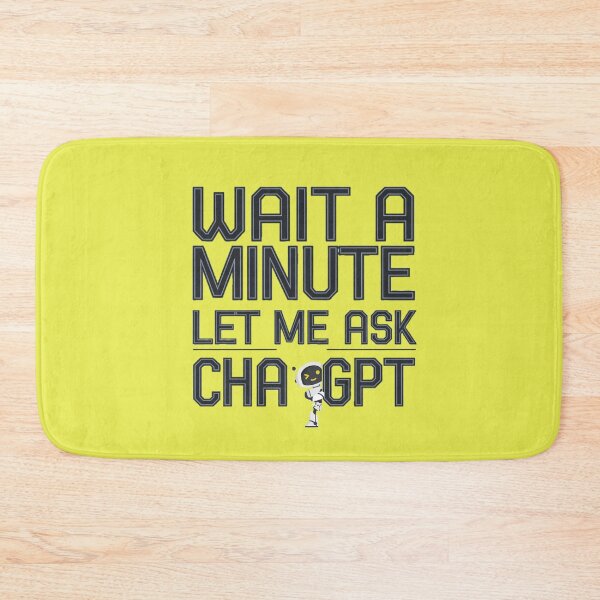 Item preview, Wait a Minute Let Me Ask Chatgpt designed and sold by artofProduct.