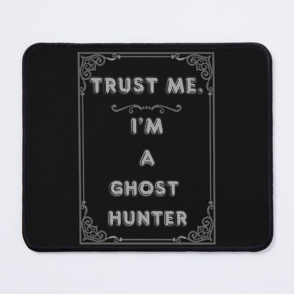 Item preview, TRUST ME. I'M A GHOST HUNTER designed and sold by Ferndragons.