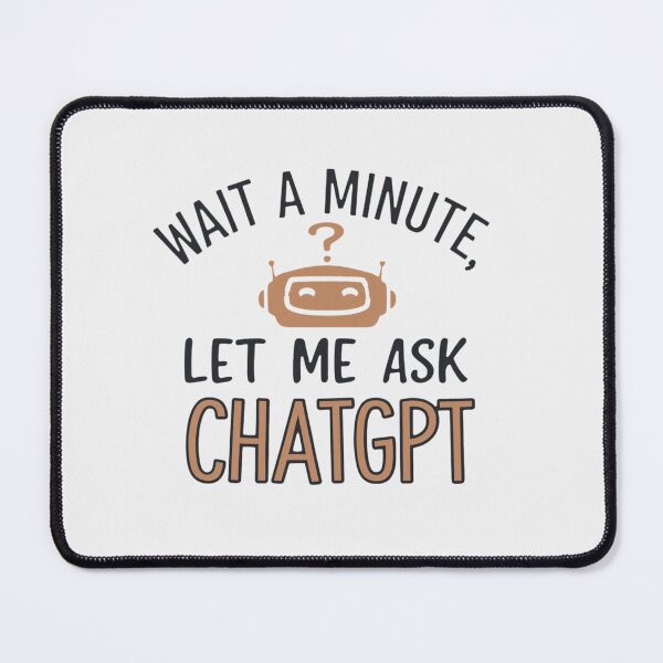 Item preview, Wait a Minute Let Me Ask Chatgpt designed and sold by artofProduct.