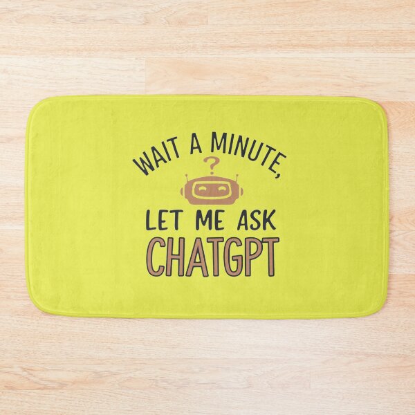Item preview, Wait a Minute Let Me Ask Chatgpt designed and sold by artofProduct.