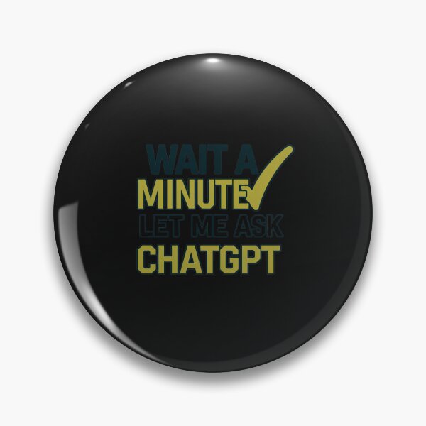 Item preview, Wait a Minute Let Me Ask Chatgpt designed and sold by artofProduct.